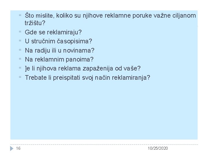  16 Što mislite, koliko su njihove reklamne poruke važne ciljanom tržištu? Gde se