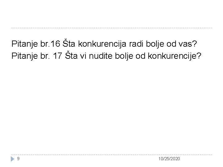 Pitanje br. 16 Šta konkurencija radi bolje od vas? Pitanje br. 17 Šta vi