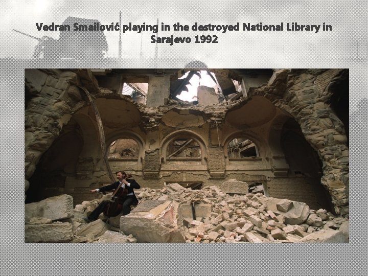 Vedran Smailović playing in the destroyed National Library in Sarajevo 1992 