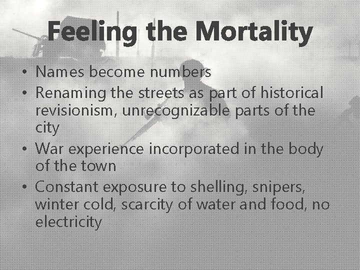 Feeling the Mortality • Names become numbers • Renaming the streets as part of