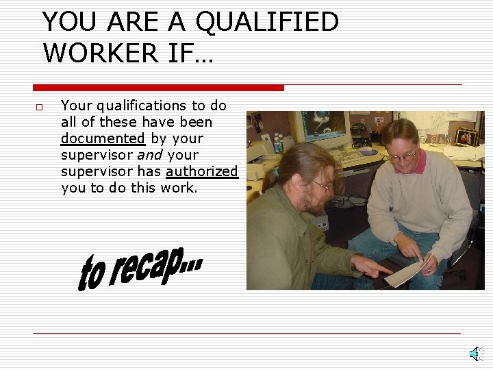 YOU ARE A QUALIFIED WORKER IF… o Your qualifications to do all of these