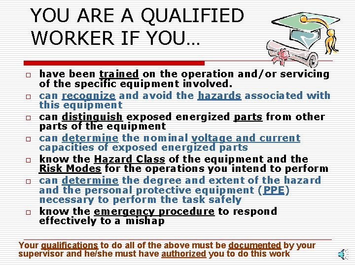 YOU ARE A QUALIFIED WORKER IF YOU… o o o o have been trained