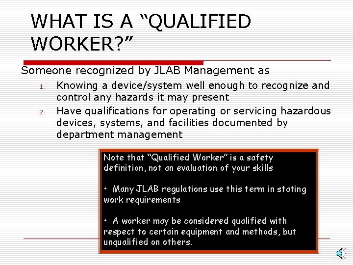 WHAT IS A “QUALIFIED WORKER? ” Someone recognized by JLAB Management as 1. 2.