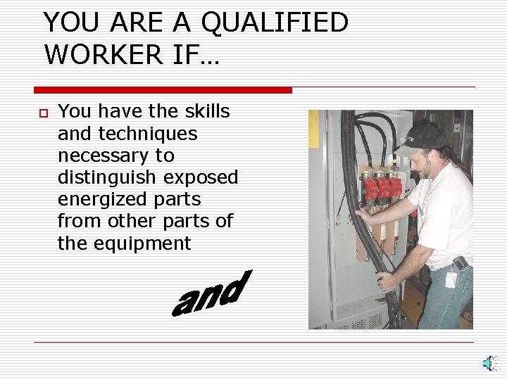 YOU ARE A QUALIFIED WORKER IF… o You have the skills and techniques necessary