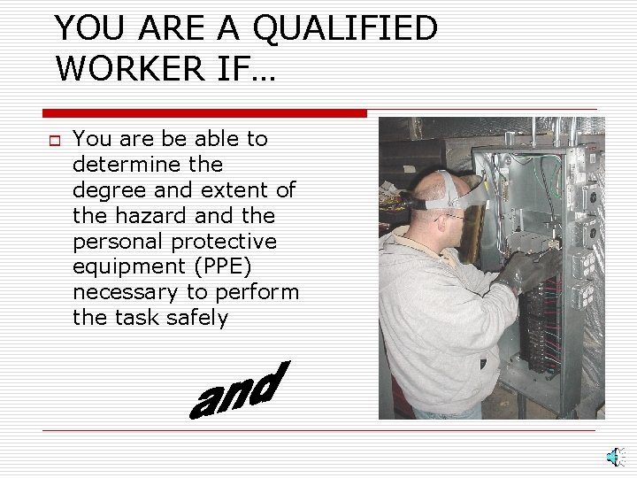 YOU ARE A QUALIFIED WORKER IF… o You are be able to determine the