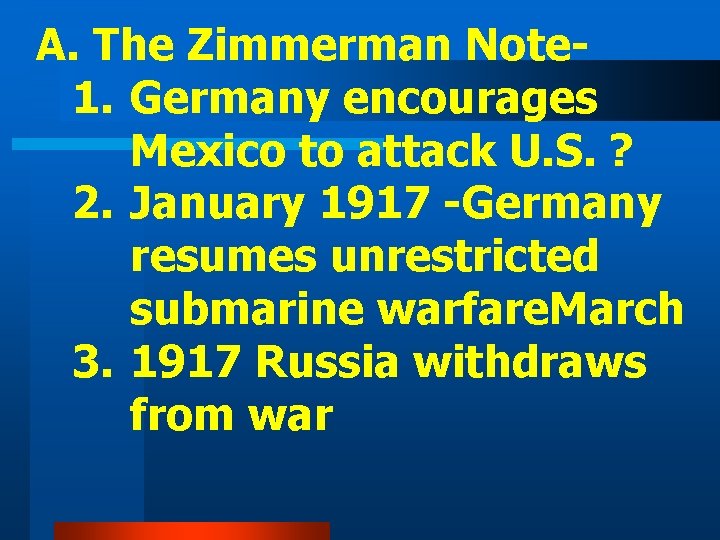 A. The Zimmerman Note 1. Germany encourages Mexico to attack U. S. ? 2.