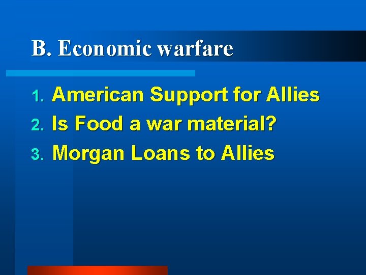 B. Economic warfare American Support for Allies 2. Is Food a war material? 3.