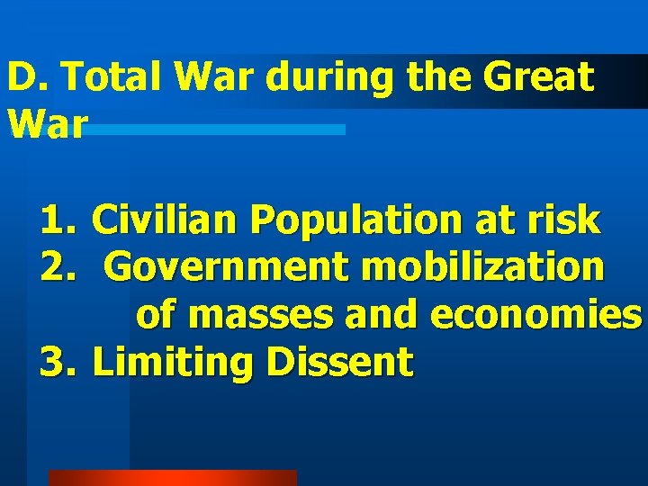 D. Total War during the Great War 1. 2. Civilian Population at risk Government