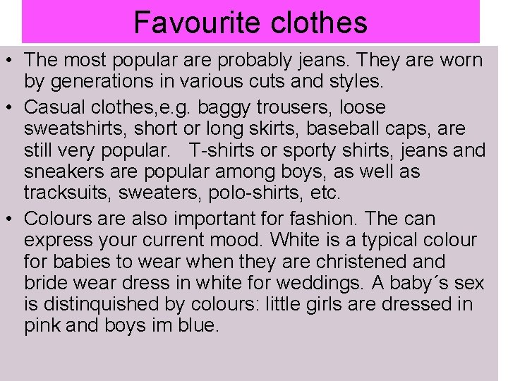 Favourite clothes • The most popular are probably jeans. They are worn by generations