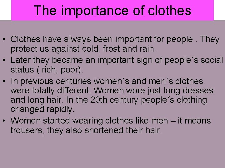 The importance of clothes • Clothes have always been important for people. They protect