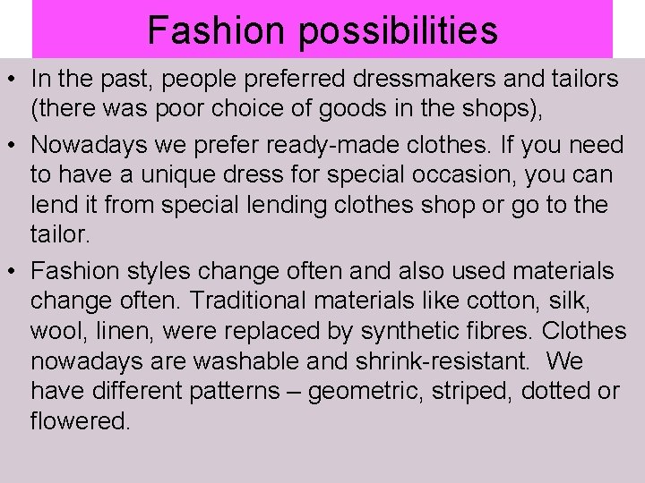 Fashion possibilities • In the past, people preferred dressmakers and tailors (there was poor