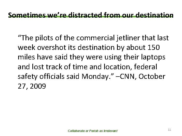 Sometimes we’re distracted from our destination “The pilots of the commercial jetliner that last