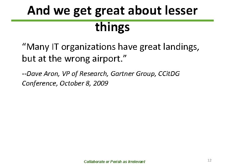 And we get great about lesser things “Many IT organizations have great landings, but