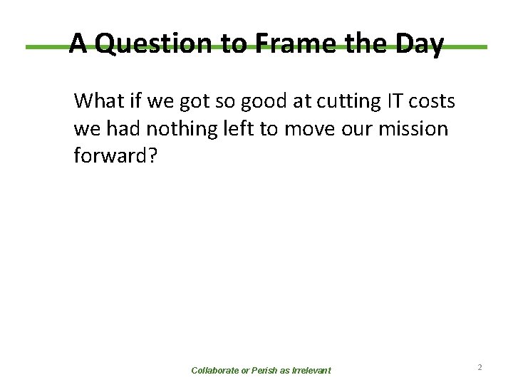 A Question to Frame the Day What if we got so good at cutting