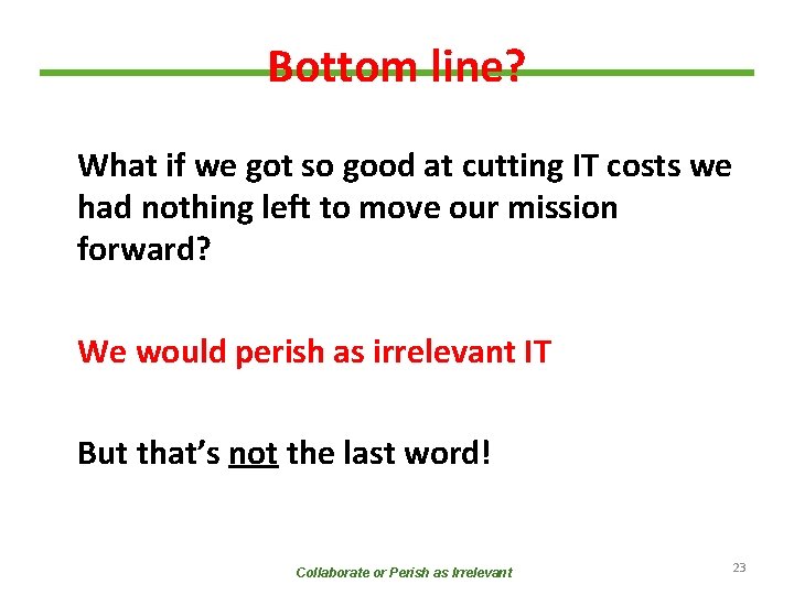 Bottom line? What if we got so good at cutting IT costs we had