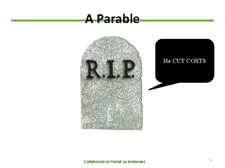 A Parable He CUT COSTS Collaborate or Perish as Irrelevant 5 