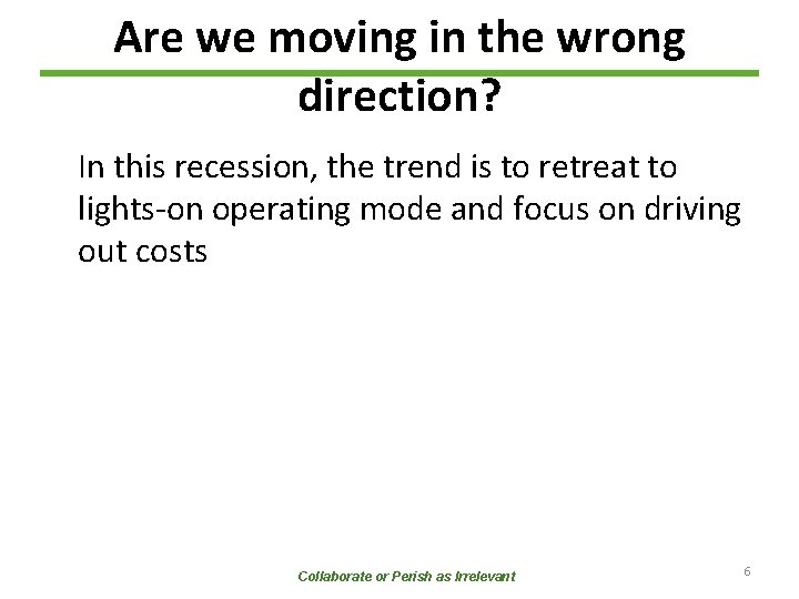 Are we moving in the wrong direction? In this recession, the trend is to