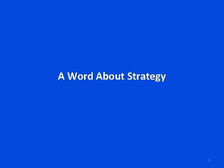 A Word About Strategy 8 