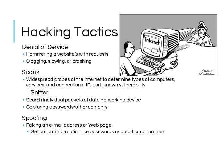 Hacking Tactics Denial of Service • Hammering a website’s with requests • Clogging, slowing, Hacking Tactics Denial of Service • Hammering a website’s with requests • Clogging, slowing,