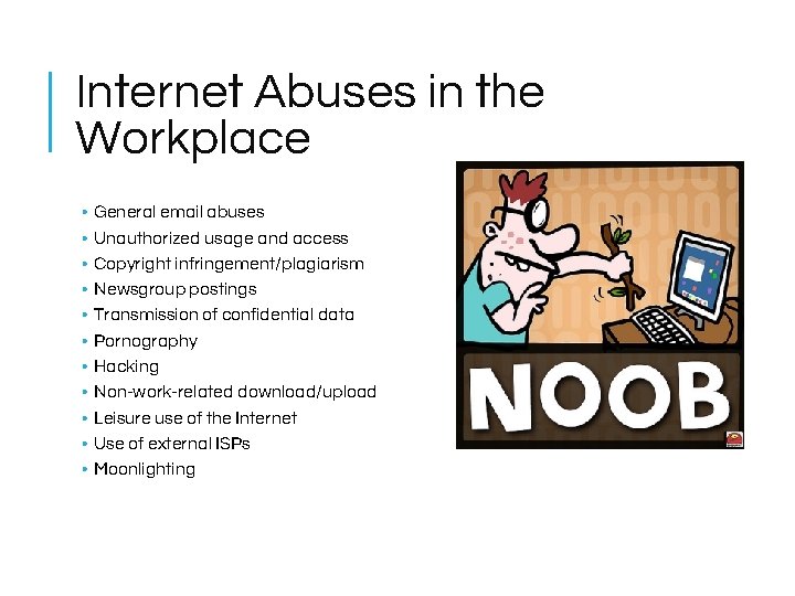 Internet Abuses in the Workplace • • • General email abuses Unauthorized usage and Internet Abuses in the Workplace • • • General email abuses Unauthorized usage and