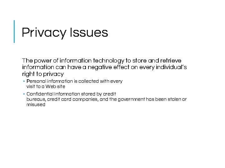 Privacy Issues The power of information technology to store and retrieve information can have Privacy Issues The power of information technology to store and retrieve information can have