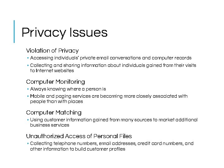 Privacy Issues Violation of Privacy • Accessing individuals’ private email conversations and computer records Privacy Issues Violation of Privacy • Accessing individuals’ private email conversations and computer records