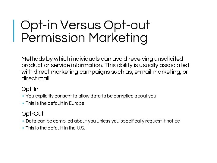 Opt-in Versus Opt-out Permission Marketing Methods by which individuals can avoid receiving unsolicited product Opt-in Versus Opt-out Permission Marketing Methods by which individuals can avoid receiving unsolicited product