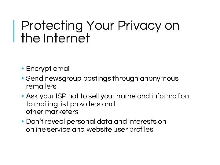 Protecting Your Privacy on the Internet • Encrypt email • Send newsgroup postings through Protecting Your Privacy on the Internet • Encrypt email • Send newsgroup postings through