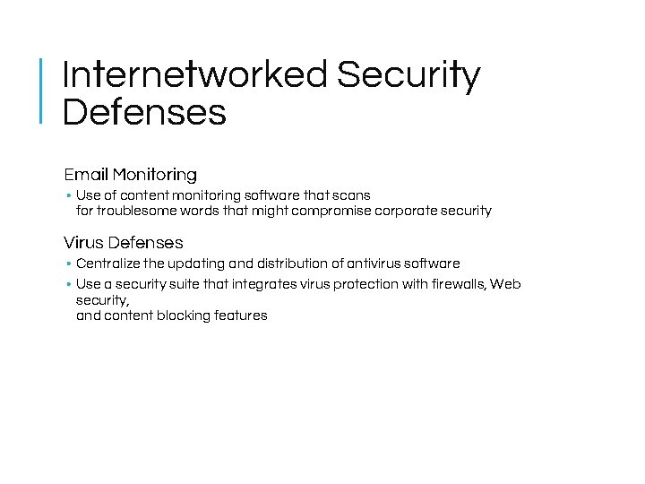 Internetworked Security Defenses Email Monitoring • Use of content monitoring software that scans for Internetworked Security Defenses Email Monitoring • Use of content monitoring software that scans for