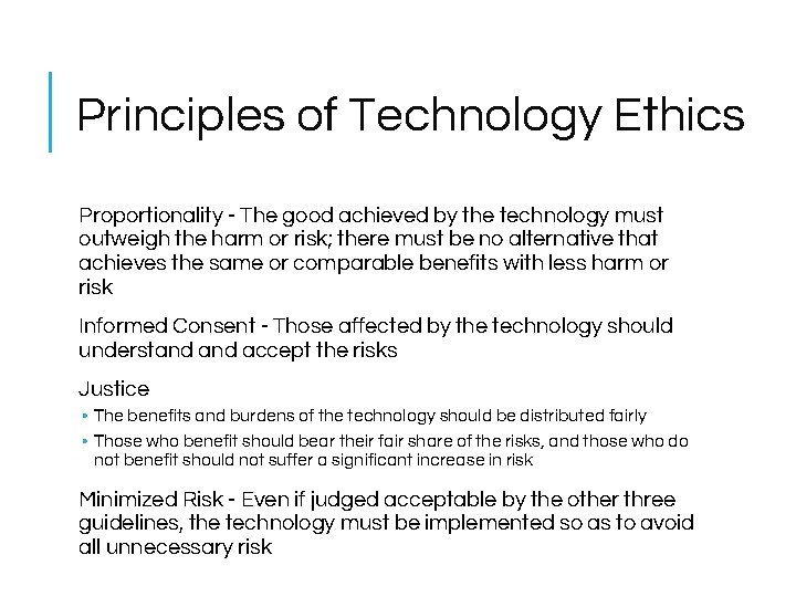 Principles of Technology Ethics Proportionality - The good achieved by the technology must outweigh Principles of Technology Ethics Proportionality - The good achieved by the technology must outweigh