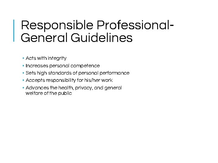 Responsible Professional. General Guidelines • • • Acts with integrity Increases personal competence Sets Responsible Professional. General Guidelines • • • Acts with integrity Increases personal competence Sets
