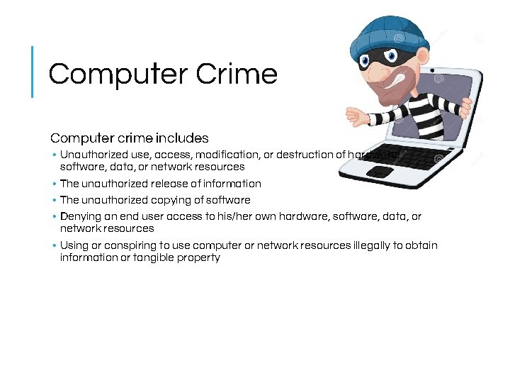 Computer Crime Computer crime includes • Unauthorized use, access, modification, or destruction of hardware, Computer Crime Computer crime includes • Unauthorized use, access, modification, or destruction of hardware,