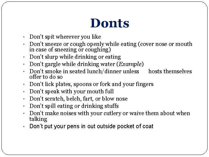 Donts • Don’t spit wherever you like • Don’t sneeze or cough openly while Donts • Don’t spit wherever you like • Don’t sneeze or cough openly while