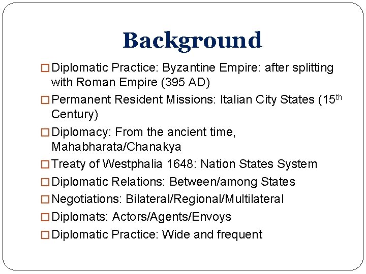 Background � Diplomatic Practice: Byzantine Empire: after splitting with Roman Empire (395 AD) � Background � Diplomatic Practice: Byzantine Empire: after splitting with Roman Empire (395 AD) �