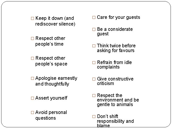 � Keep it down (and rediscover silence) � Respect other people’s time � Care � Keep it down (and rediscover silence) � Respect other people’s time � Care