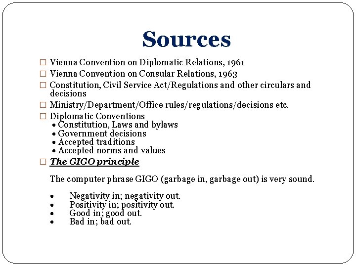 Sources � Vienna Convention on Diplomatic Relations, 1961 � Vienna Convention on Consular Relations, Sources � Vienna Convention on Diplomatic Relations, 1961 � Vienna Convention on Consular Relations,