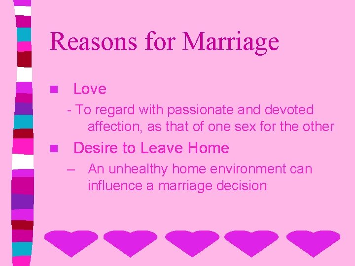 Reasons for Marriage n Love - To regard with passionate and devoted affection, as