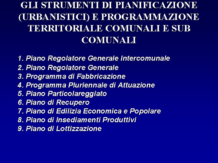 GLI STRUMENTI DI PIANIFICAZIONE (URBANISTICI) E PROGRAMMAZIONE TERRITORIALE COMUNALI E SUB COMUNALI 1. Piano
