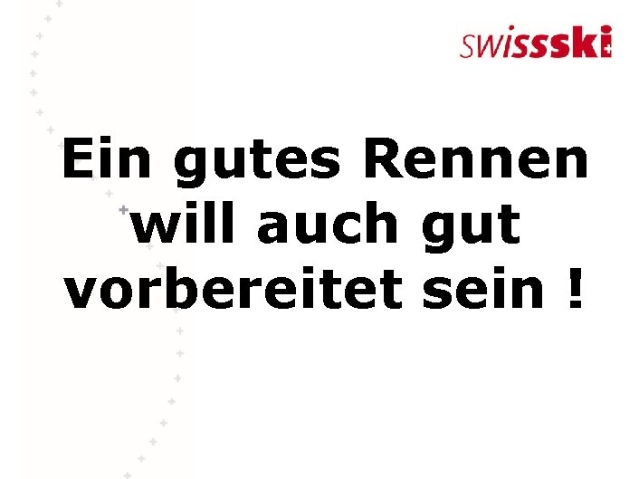 Ein gutes Rennen will auch gut vorbereitet sein ! 