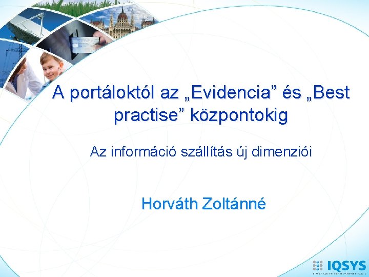 A portáloktól az „Evidencia” és „Best practise” központokig Az információ szállítás új dimenziói Horváth