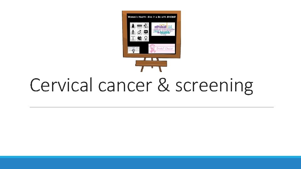 Cervical cancer & screening 