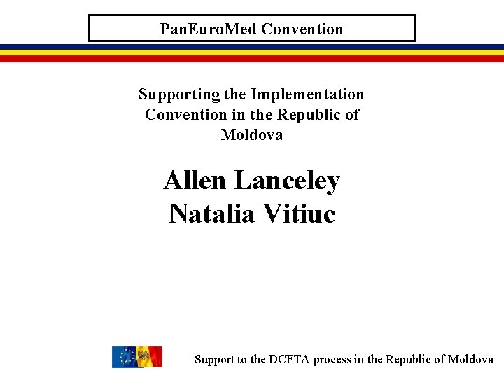 Pan. Euro. Med Convention Supporting the Implementation Convention in the Republic of Moldova Allen