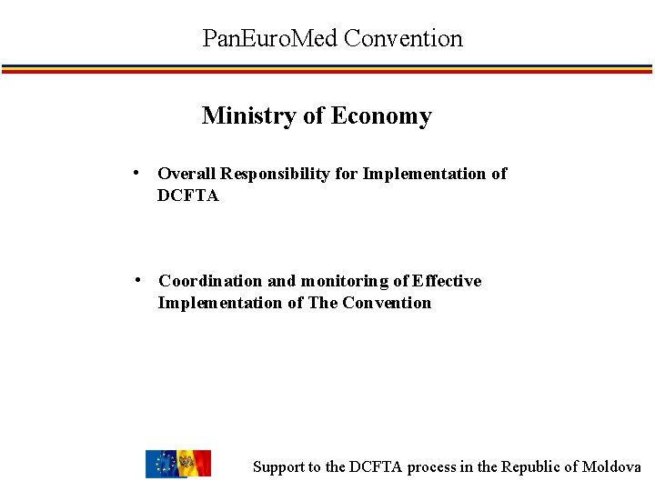 Pan. Euro. Med Convention Ministry of Economy • Overall Responsibility for Implementation of DCFTA