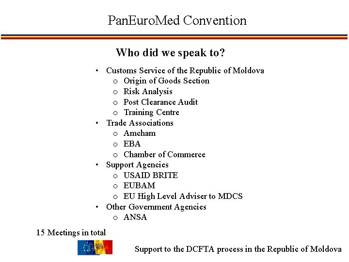 Pan. Euro. Med Convention Who did we speak to? • Customs Service of the