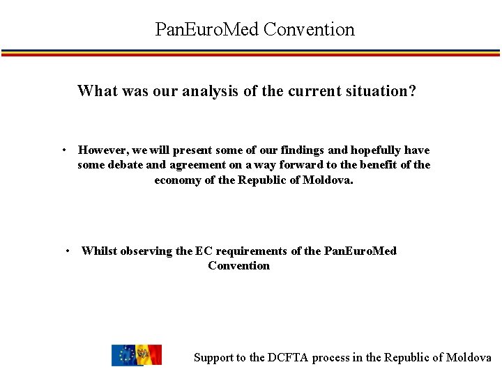 Pan. Euro. Med Convention What was our analysis of the current situation? • However,
