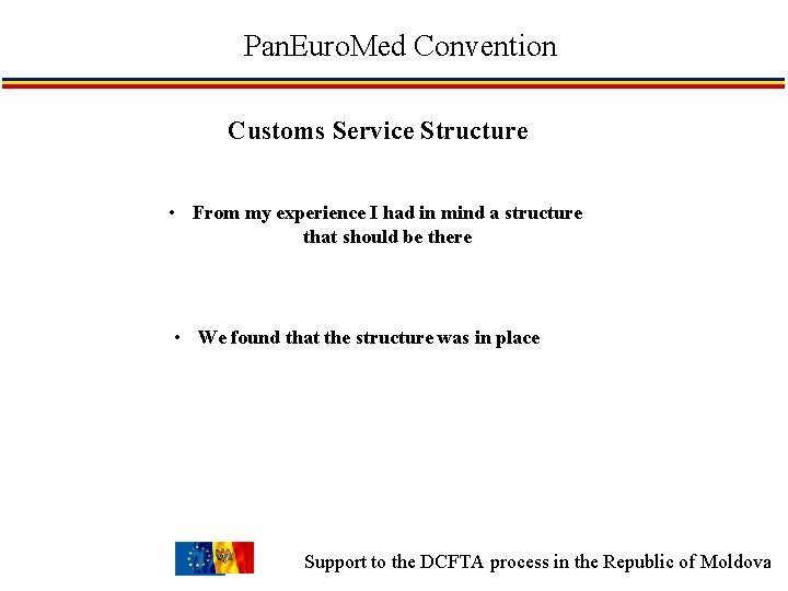 Pan. Euro. Med Convention Customs Service Structure • From my experience I had in