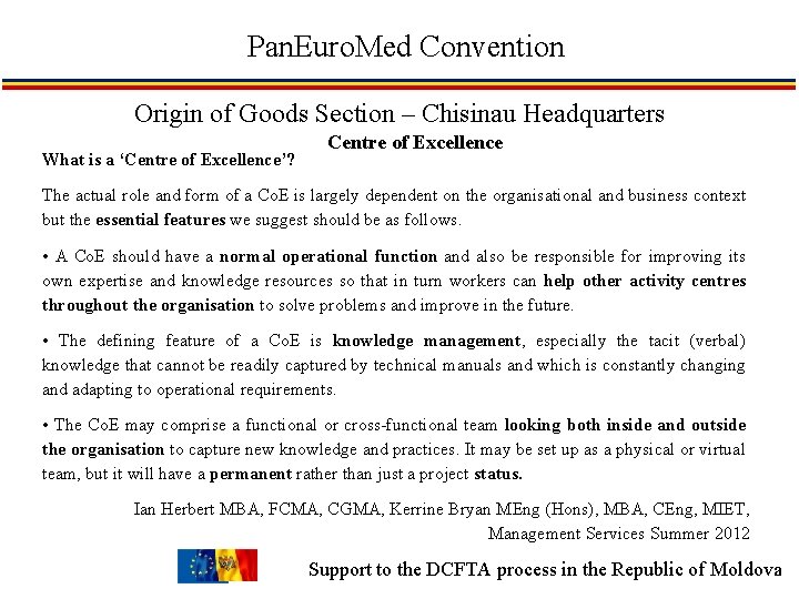 Pan. Euro. Med Convention Origin of Goods Section – Chisinau Headquarters What is a