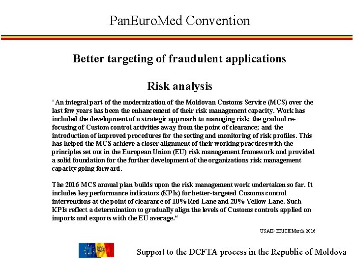 Pan. Euro. Med Convention Better targeting of fraudulent applications Risk analysis "An integral part