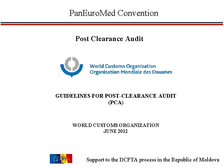 Pan. Euro. Med Convention Post Clearance Audit GUIDELINES FOR POST-CLEARANCE AUDIT (PCA) WORLD CUSTOMS