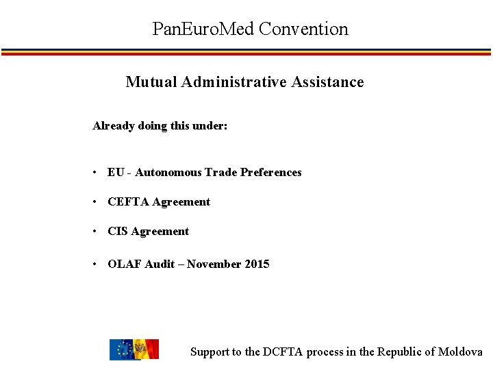 Pan. Euro. Med Convention Mutual Administrative Assistance Already doing this under: • EU -